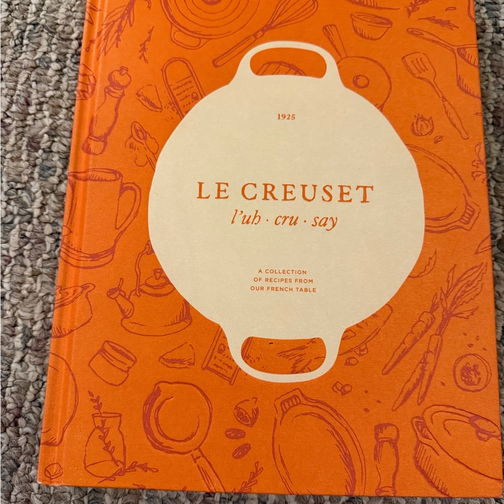 Le Creuset Cookbook 1925 a Collection of Recipes From Our French Table